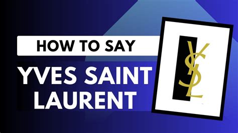 yves saint laurent pronunciation|yves saint laurent pronunciation english.